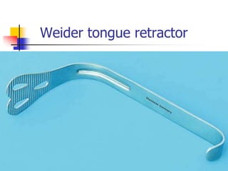 Weider tongue retractor
 