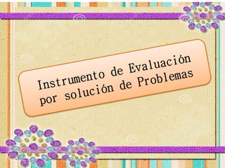 Instrumento de evaluación por solución de problemas