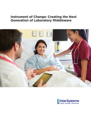 Instrument of Change: Creating the Next
Generation of Laboratory Middleware
 