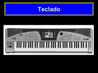 Teclado
 