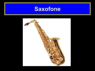 Saxofone
 