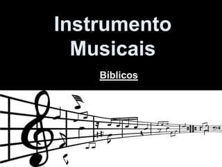 Instrumento
Musicais
Bíblicos
 