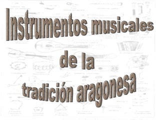 Instrumentos musicales de la tradición aragonesa 