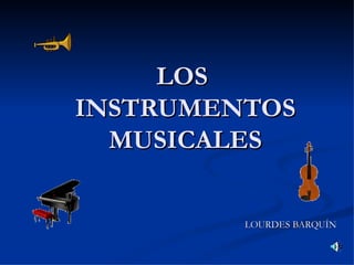 LOS  INSTRUMENTOS MUSICALES LOURDES BARQUÍN 