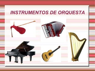 INSTRUMENTOS DE ORQUESTA 