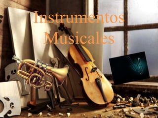 Instrumentos
Musicales
 
