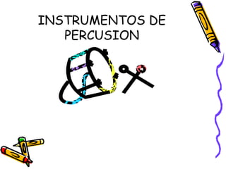 INSTRUMENTOS DE PERCUSION 