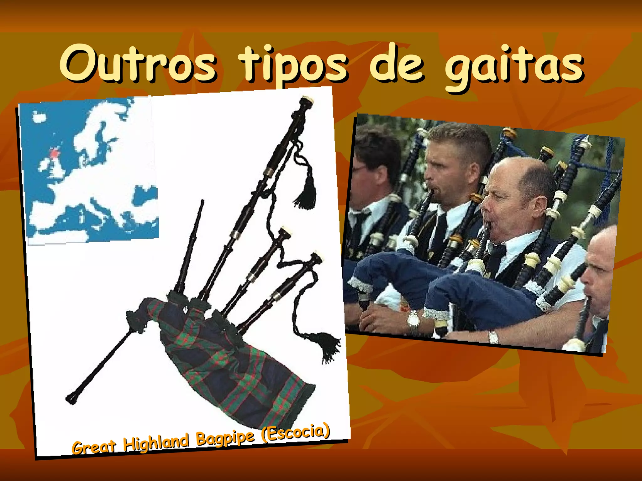 Outros tipos de gaitas Great Highland Bagpipe (Escocia) 