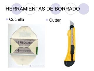 HERRAMIENTAS DE BORRADO Cuchilla Cutter 