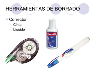HERRAMIENTAS DE BORRADO Corrector Cinta Líquido 