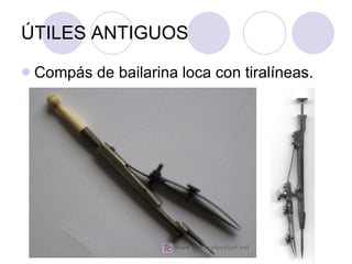 ÚTILES ANTIGUOS Compás de bailarina loca con tiralíneas. 