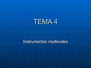 TEMA 4 Instrumentos medievales 