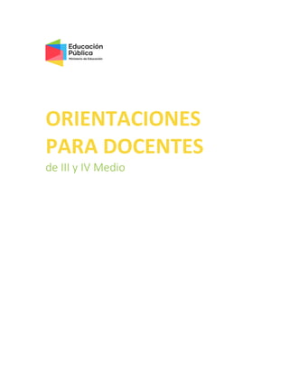 ORIENTACIONES
PARA DOCENTES
de III y IV Medio
 