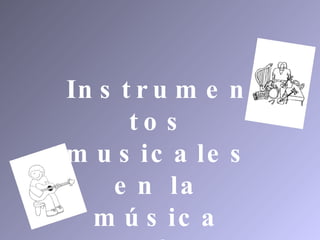 Instrumentos musicales en la música Folclórica 