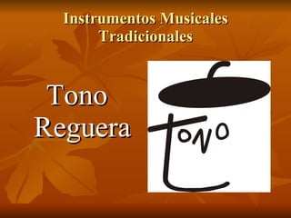 Instrumentos Musicales Tradicionales ,[object Object]
