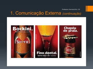 Professora: Germana Eiriz / 3O


1. Comunicação Externa (continuação)
 