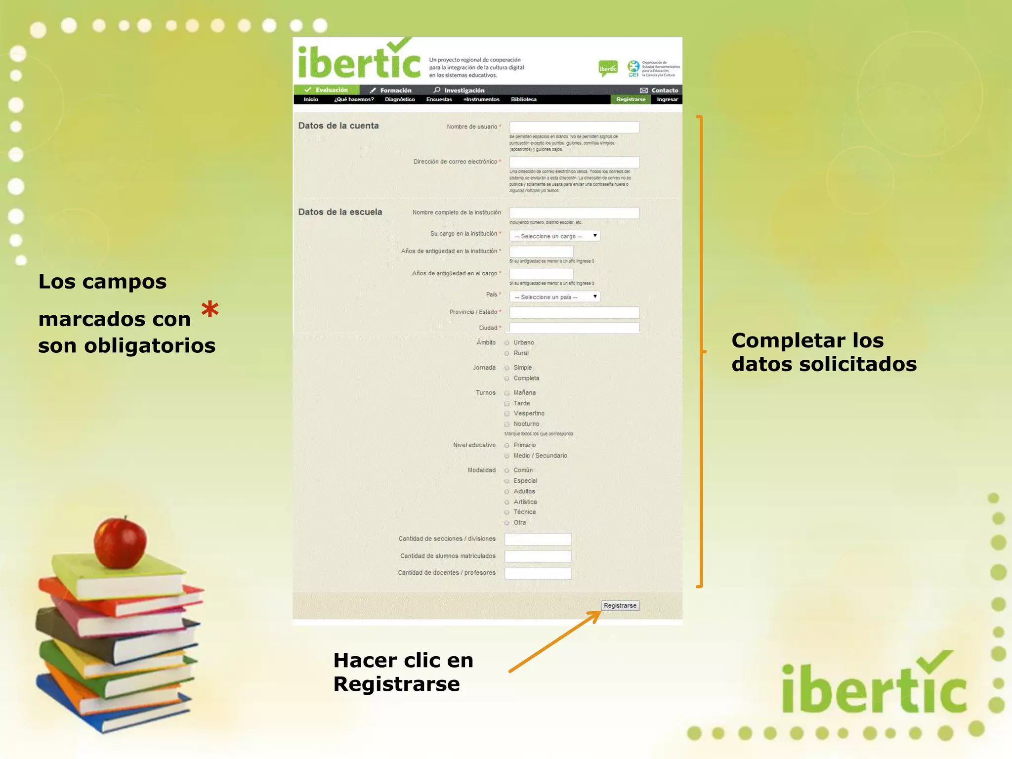 Hacer clic en
Registrarse
Completar los
datos solicitados
Los campos
marcados con *
son obligatorios
 