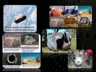 Tanque externo de combustível
lançado no espaço pela Atlantis
 