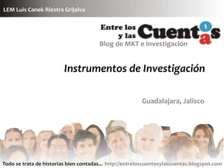 Instrumentos de Investigación

                Guadalajara, Jalisco
 