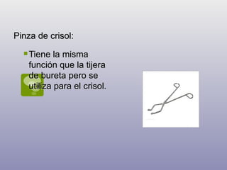 Pinza de crisol: Tiene la misma función que la tijera de bureta pero se utiliza para el crisol. 