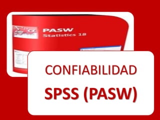 CONFIABILIDAD
SPSS (PASW)
 
