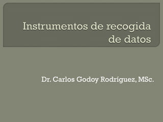 Dr. Carlos Godoy Rodríguez, MSc.  