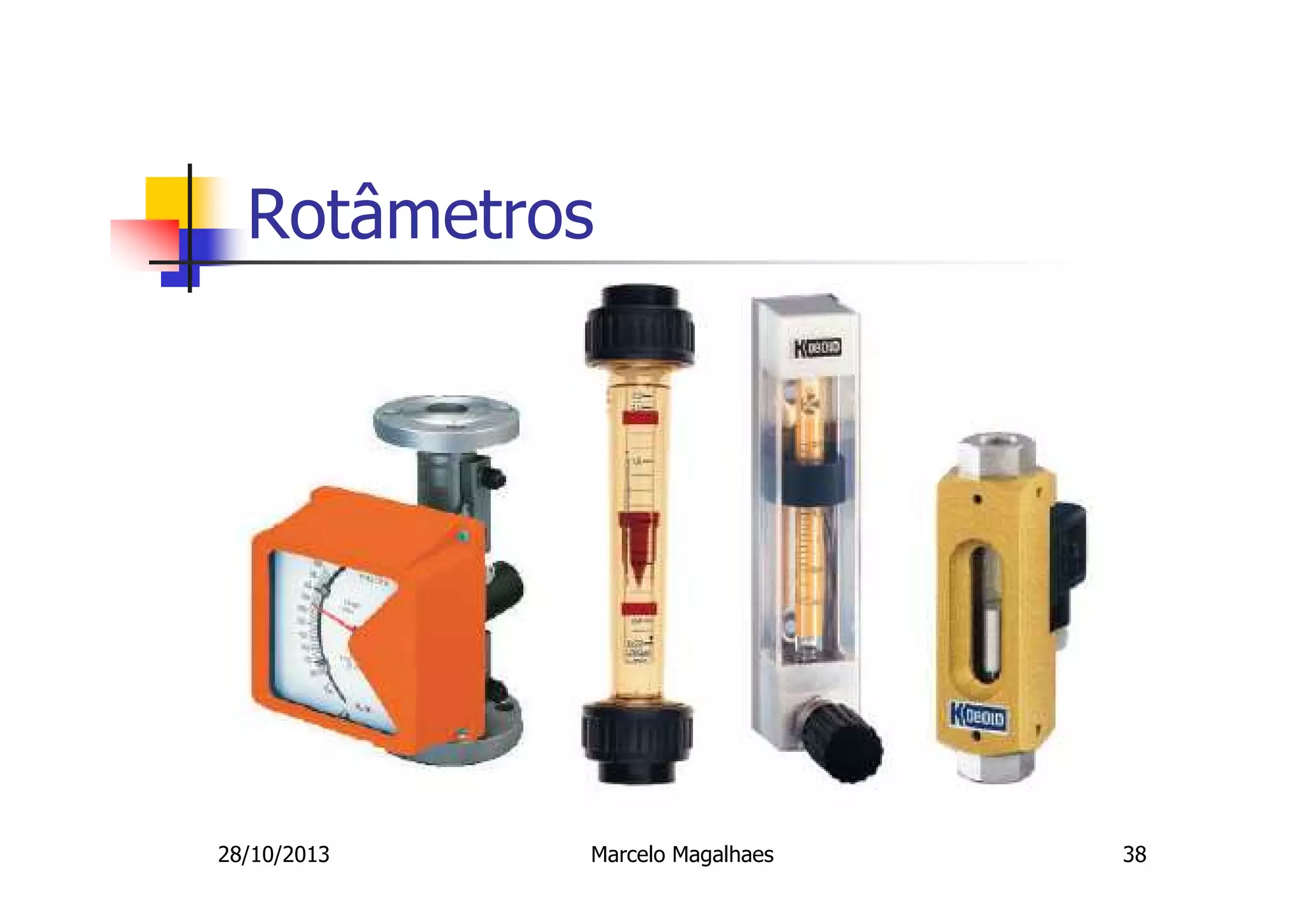 Rotâmetros

28/10/2013

Marcelo Magalhaes

38

 