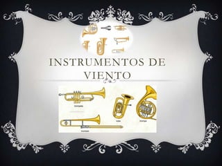 INSTRUMENTOS DE
VIENTO

 