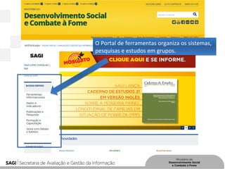 O Portal de ferramentas organiza os sistemas,
pesquisas e estudos em grupos.
O Portal de ferramentas organiza os sistemas,
pesquisas e estudos em grupos.
 