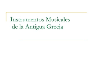 Instrumentos Musicales  de la Antigua Grecia 