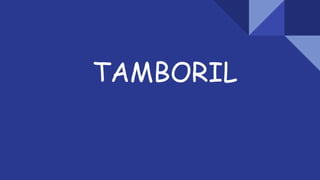 TAMBORIL
 