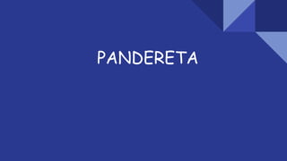 PANDERETA
 