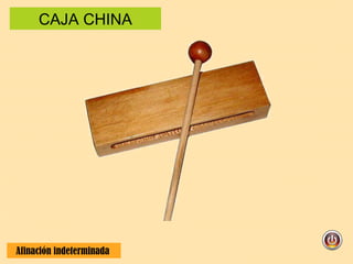 CAJA CHINA Afinación indeterminada  