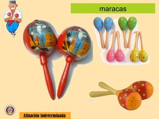 maracas Afinación indeterminada  