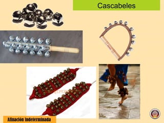 Cascabeles Afinación indeterminada  