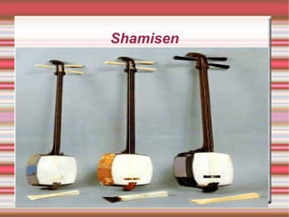 Shamisen
 