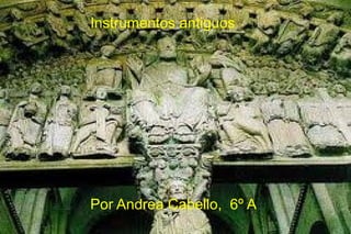 Instrumentos antiguos




Por Andrea Cabello, 6º A
 