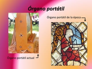 Órgano portátil
Órgano portátil actual
Órgano portátil de la época
 