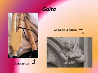 Gaita
Gaita actual
Gaita de la época
 