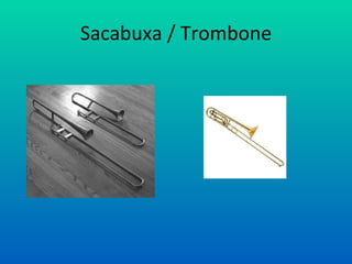 Sacabuxa / Trombone