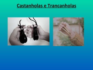 Castanholas e Trancanholas