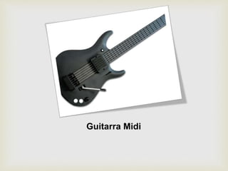 Guitarra Midi
 