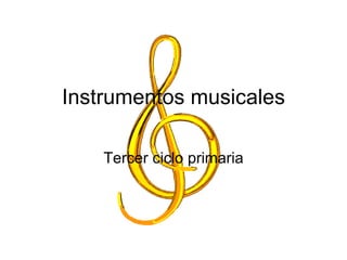 Instrumentos musicales Tercer ciclo primaria 