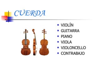 CUERDA VIOLÍN GUITARRA PIANO VIOLA VIOLONCELLO CONTRABAJO 