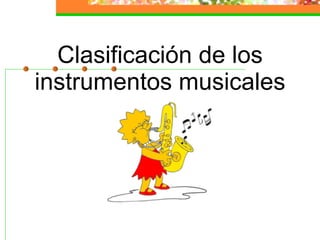 Clasificación de los instrumentos musicales 