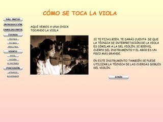 CÓMO SE TOCA LA VIOLA AQUÍ VEMOS A UNA CHICA TOCANDO LA VIOLA SI TE FIJAS BIEN, TE DARÁS CUENTA  DE QUE  LA TÉCNICA DE INTERPRETACIÓN DE LA VIOLA ES SIMILAR A LA DEL VIOLÍN, SI BIEN EL  CUERPO DEL INSTRUMENTO Y EL ARCO ES UN  POCO MÁS GRANDE. EN ESTE INSTRUMENTO TAMBIÉN SE PUEDE  UTILIZAR LA TÉCNICA DE LAS CUERDAS DOBLES DEL VIOLÍN.  