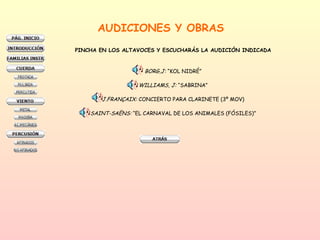 AUDICIONES Y OBRAS PINCHA EN LOS ALTAVOCES Y ESCUCHARÁS LA AUDICIÓN INDICADA BORG,J:  “KOL NIDRÉ” WILLIAMS, J:  “SABRINA” J.FRANÇAIX:  CONCIERTO PARA CLARINETE (3º MOV) SAINT-SAËNS:  “EL CARNAVAL DE LOS ANIMALES (FÓSILES)” 