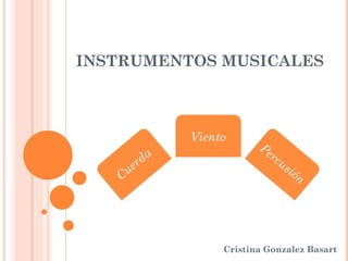 INSTRUMENTOS MUSICALES Cristina Gonzalez Basart 