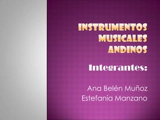 Integrantes:

  Ana Belén Muñoz
Estefanía Manzano
 