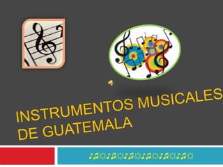Instrumentos musicales de guatemala ♪♫☼♪♫☼♪♫☼♪♫☼♪♫☼♪♫☼ 